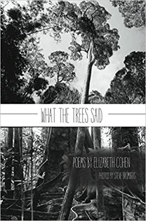 What the Trees Said by Elizabeth Cohen