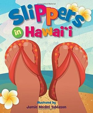 Slippers in Hawaii by Jamie Meckel Tablason, BeachHouse Publishing