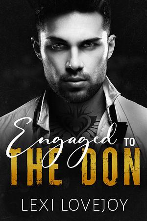 Engaged to The Don by Lexi Lovejoy, Lexi Lovejoy