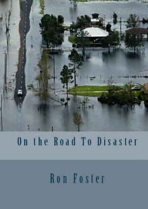 ON THE ROAD TO DISASTER by Ron Foster