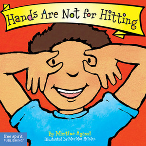 Hands Are Not for Hitting (Ages 0-3) (Best Behavior by Martine Agassi, Marieka Heinlen