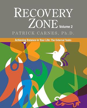 Recovery Zone Volume 2: Making Changes That Last: The External Tasks by Patrick Carnes