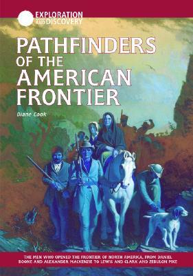 Pathfinders of the American Frontier by Diane Cook