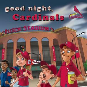 Good Night, Cardinals by Brad M. Epstein