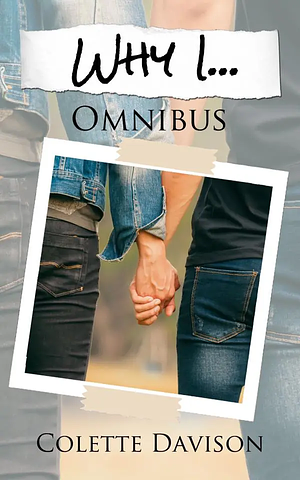 Why I...: Omnibus by Colette Davison