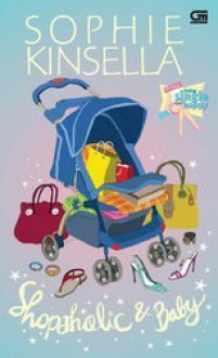 Shopaholic & Baby- Si Gila Belanja Punya Bayi by Monica Dwi Chresnayani, Sophie Kinsella