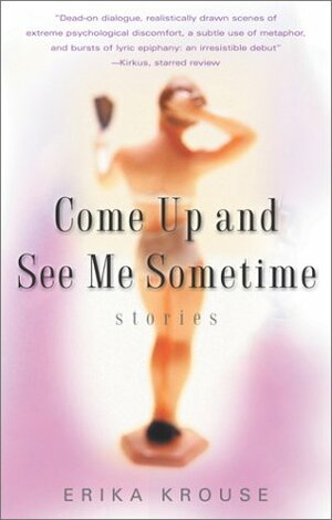 Come Up and See Me Sometime: Stories by Erika Krouse