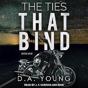 The Ties That Bind by D.A. Young