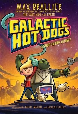 Galactic Hot Dogs: Cosmoe's Wiener Getaway by Max Brallier