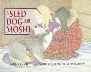 A Sled Dog for Moshi by Jeanne Bushey