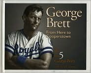 George Brett: From Here to Cooperstown by George Brett