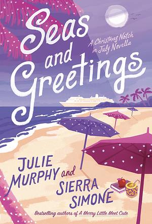 Seas and Greetings by Sierra Simone, Julie Murphy