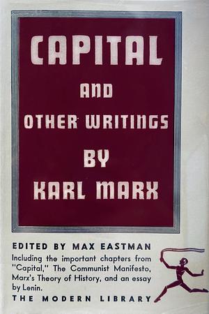 Capital, the Communist manifesto and other writings by Karl Marx by Vladimir Lenin, Max Eastman, Karl Marx