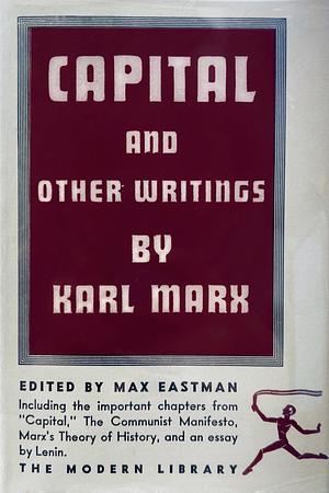 Capital, the Communist manifesto and other writings by Karl Marx by Max Eastman, Vladimir Lenin, Karl Marx