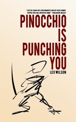Pinocchio is Punching You by Lex Wilson