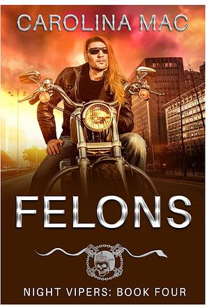 Felons  by Carolina Mac