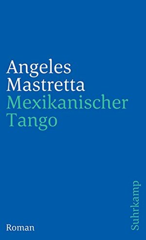 Mexikanischer Tango by Ángeles Mastretta