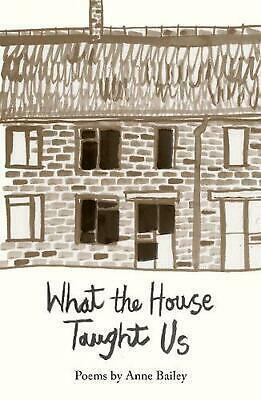 What the House Taught Us by Anne Bailey