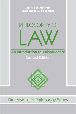 Philosophy Of Law: An Introduction To Jurisprudence by Jeffrie G. Murphy, Jules Coleman