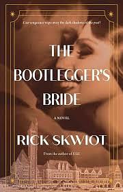 The Bootlegger's Bride by Rick Skwiot