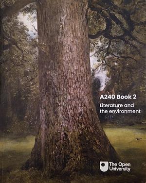 A240 Book 2 Literature and the environment  by Delia da Sousa Correa