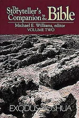 The Storyteller's Companion to the Bible Volume 2 Exodus--Joshua by Michael E. Williams