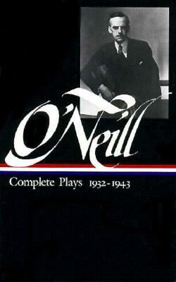 Complete Plays 1932–1943 by Eugene O'Neill, Travis Bogard