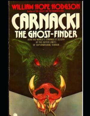 Carnacki, the Ghost Finder (Annotated) by William Hope Hodgson