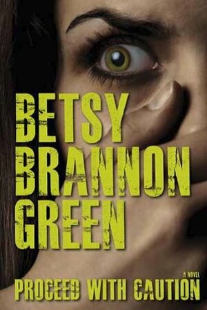 Proceed with Caution by Betsy Brannon Green
