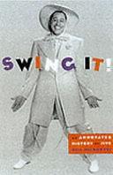 Swing It!: An Annotated History of Jive by Bill Milkowski