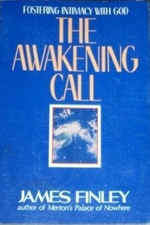 The Awakening Call: Fostering Intimacy With God by James Finley
