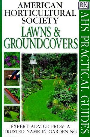 American Horticultural Society Practical Guides: Lawns And Groundcovers by Geoff Stebbings