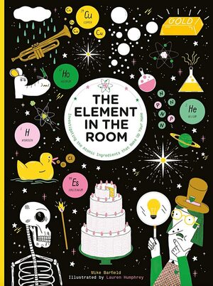 Element in the Room: Investigating the Atomic Ingredients that Make Up Your Home by Mike Barfield