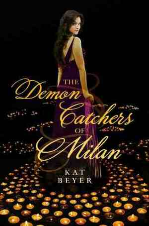 The Demon Catchers of Milan by Kat Beyer