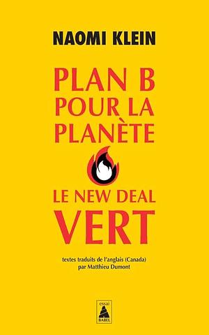 Plan B pour la planète: le new deal vert by Naomi Klein