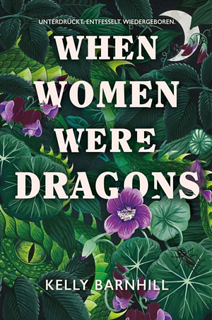 When Women were Dragons: Unterdrückt. Entfesselt. Wiedergeboren by Kelly Barnhill