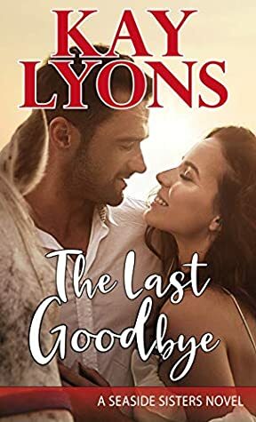 The Last Goodbye by Kay Lyons