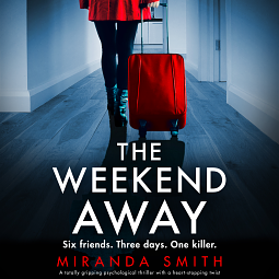 The Weekend Away by Miranda Smith