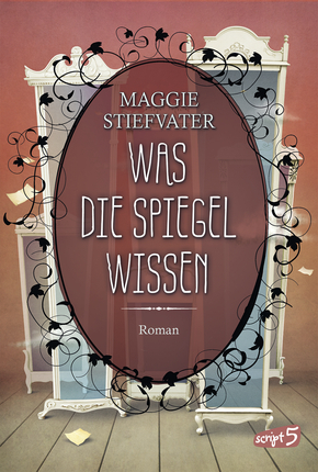 Was die Spiegel wissen by Maggie Stiefvater