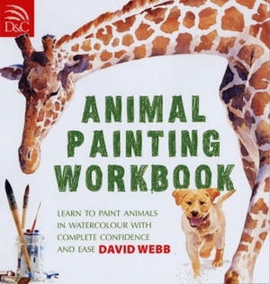 Animal Painting Workbook by David Webb