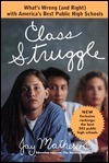 Class Struggle: What's Wrong (and Right) with America's Best Public High Schools by Jay Mathews