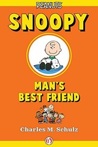 Snoopy, Man's Best Friend by Charles M. Schulz