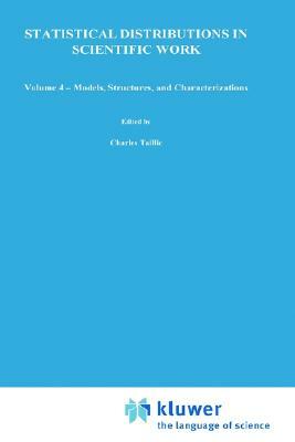 Statistical Distributions in Scientific Work: Volume 4 -- Models, Structures, and Characterizations, Proceedings of the NATO Advanced Study Institute by 