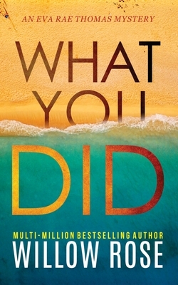 What You Did by Willow Rose