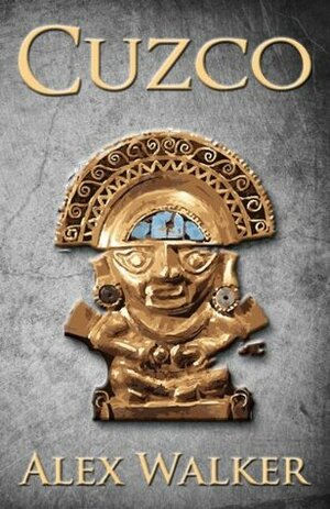 Cuzco (Toltec Book 2) by Alex Walker