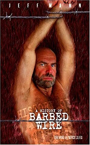 A History of Barbed Wire by Jeff Mann