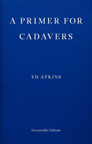 A Primer for Cadavers by Ed Atkins, Joe Luna