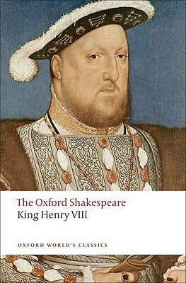 King Henry VIII: The Oxford Shakespeare by William Shakespeare