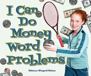 I Can Do Money Word Problems by Rebecca Wingard-Nelson