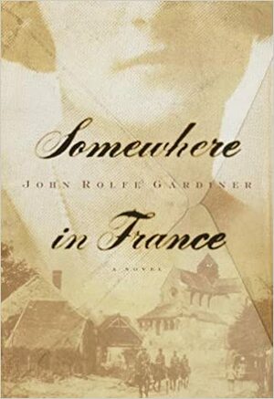 Somewhere in France by John Rolfe Gardiner